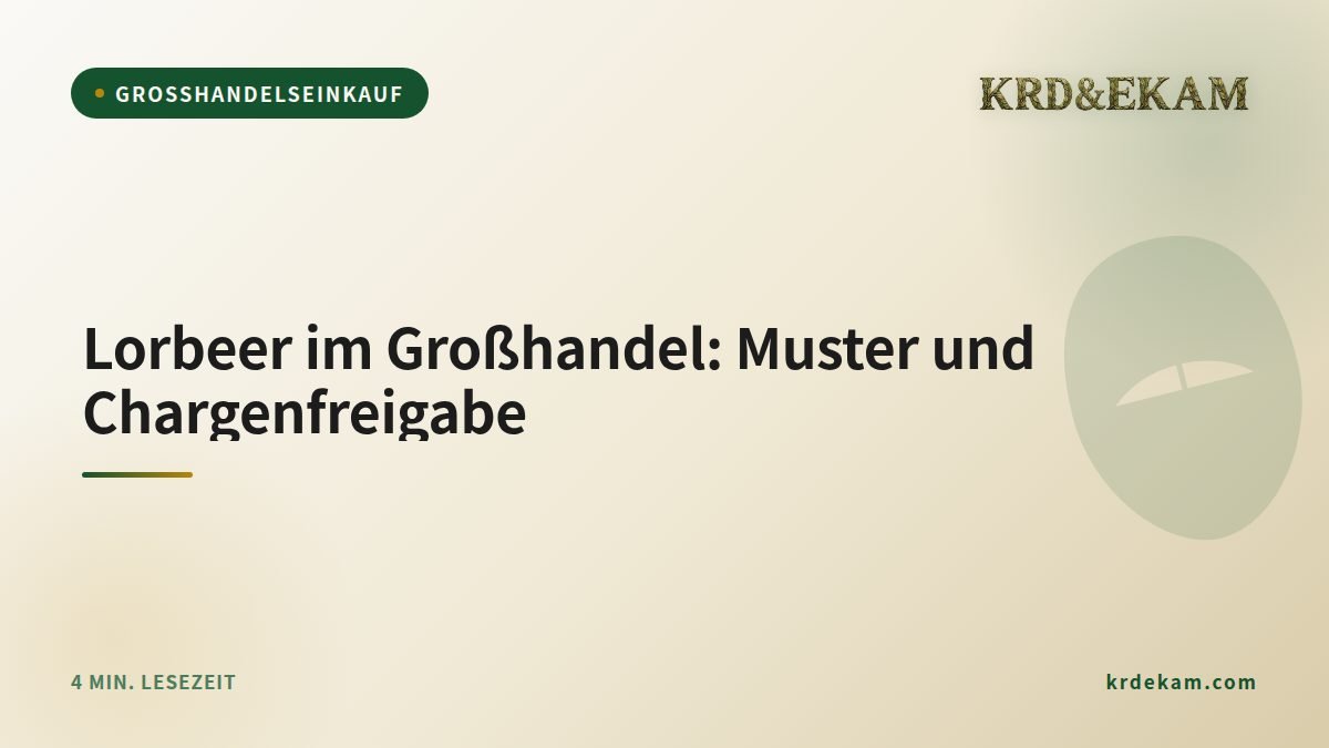 Lorbeer im Großhandel: Muster und Chargenfreigabe