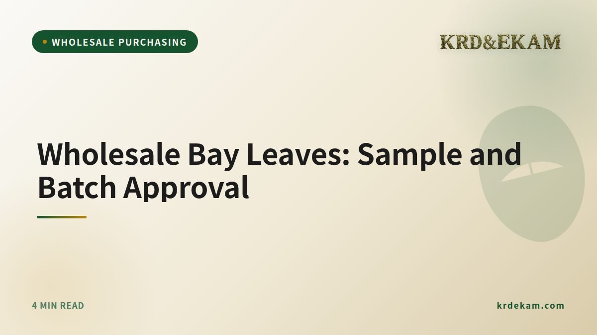 Wholesale Bay Leaves: Sample and Batch Approval