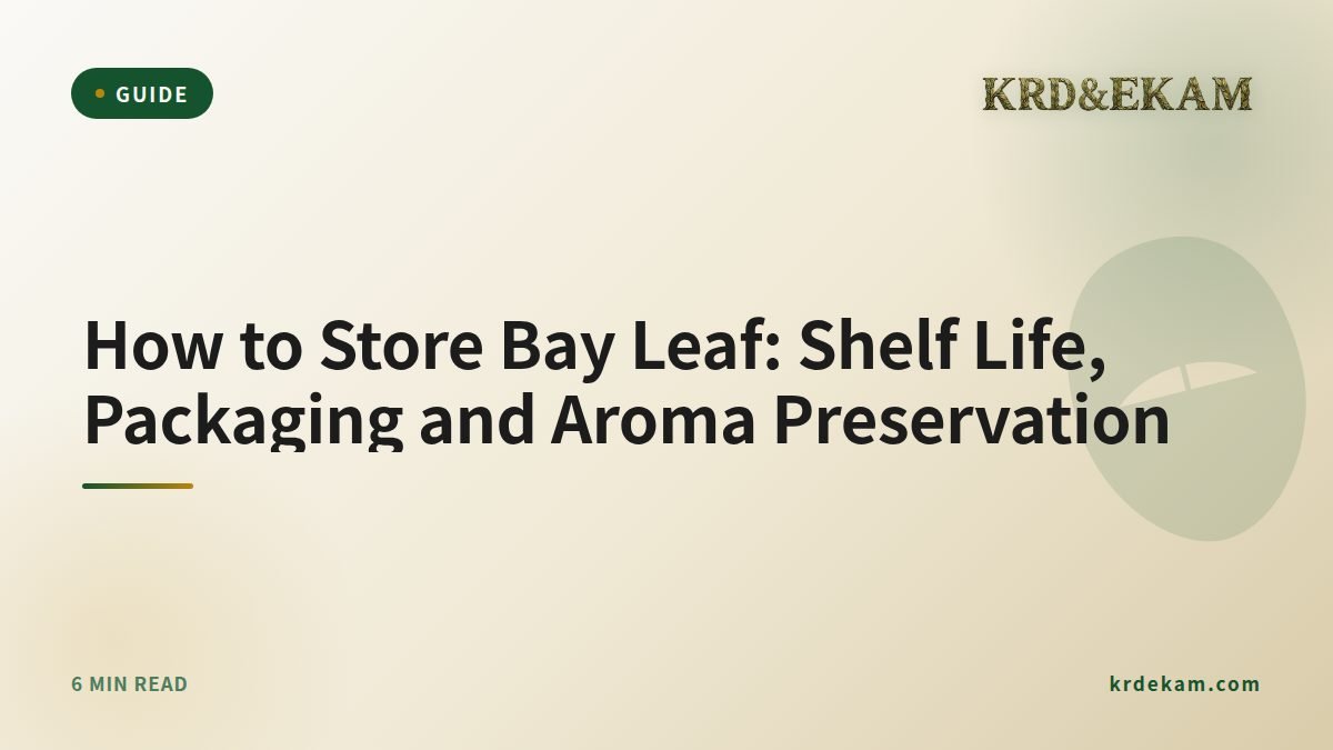 How to Store Bay Leaf: Shelf Life, Packaging and Aroma Preservation