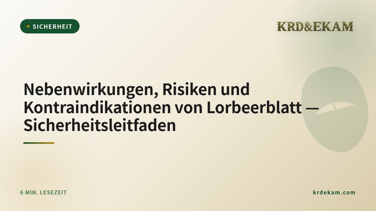 Nebenwirkungen, Risiken und Kontraindikationen von Lorbeerblatt — Sicherheitsleitfaden